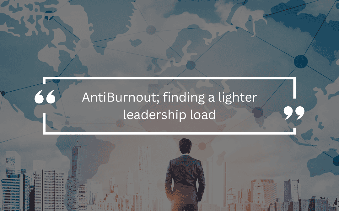 AntiBurnout; finding a lighter leadership load