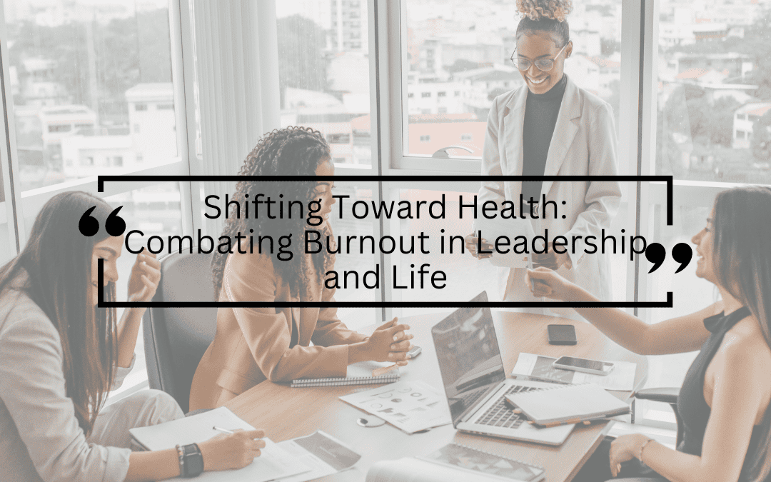 Shifting Toward Health: Combating Burnout in Leadership and Life